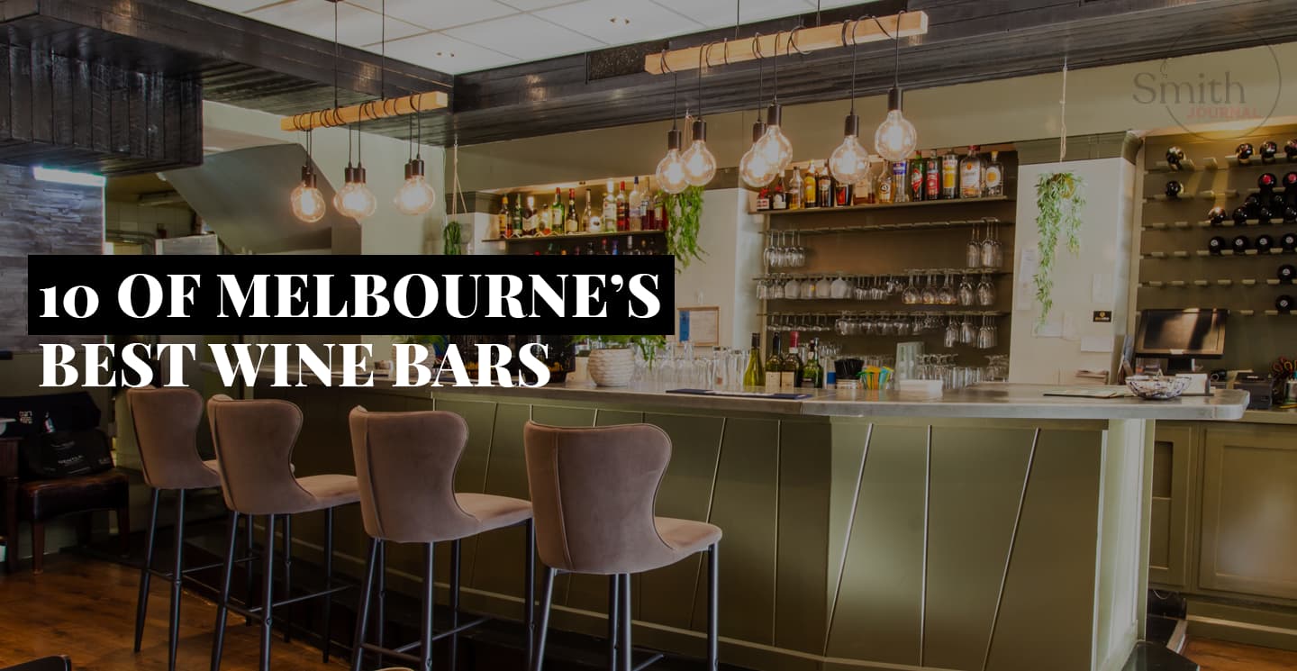 10 of Melbourne’s Best Wine Bars Smith Journal