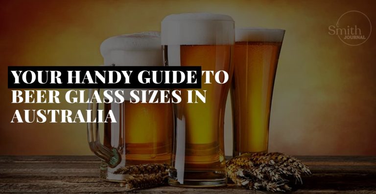 YOUR HANDY GUIDE TO BEER GLASS SIZES IN AUSTRALIA